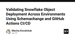 Tối ưu hóa triển khai Snowflake: Hướng dẫn tích hợp Schemachange và GitHub Actions cho CI/CD chuyên nghiệp