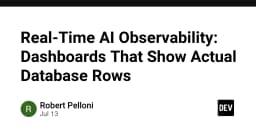 Real-Time AI Observability: Giải mã cách hiển thị dữ liệu Database thực tế trên Dashboard