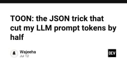 TOON: Thủ thuật tối ưu hóa JSON giúp cắt giảm 50% số lượng token cho LLM Prompt