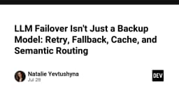 Chiến lược LLM Failover: Vượt xa khái niệm dự phòng với Retry, Fallback, Cache và Semantic Routing