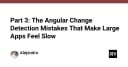 Tối ưu hóa hiệu năng Angular: Những sai lầm về Change Detection khiến ứng dụng của bạn trở nên ì ạch