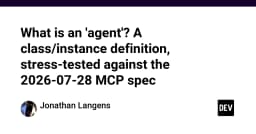 Giải mã khái niệm Agent: Định nghĩa Class/Instance và kiểm chứng với tiêu chuẩn MCP 2026