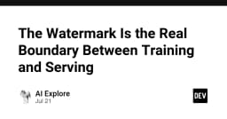 Watermark: Ranh giới kỹ thuật thực sự giữa giai đoạn Training và Serving trong AI
