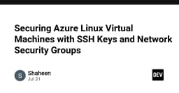 Bảo mật Azure Linux Virtual Machines: Hướng dẫn thiết lập SSH Keys và Network Security Groups chuẩn Production