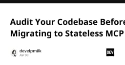 Audit Codebase trước khi chuyển dịch sang Stateless MCP: Những rủi ro tiềm ẩn bạn cần biết