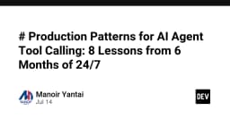 Production Patterns cho AI Agent Tool Calling: 8 Bài học xương máu sau 6 tháng vận hành 24/7