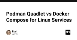 Podman Quadlet vs Docker Compose: Cuộc chiến quản lý Linux Services hiện đại