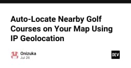 Tối ưu hóa trải nghiệm người dùng: Tự động định vị sân Golf gần nhất thông qua IP Geolocation