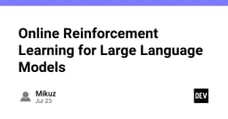 Tối ưu hóa Large Language Models: Bước tiến đột phá với Online Reinforcement Learning