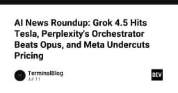 Điểm tin công nghệ: Grok 4.5 tích hợp Tesla, Perplexity Orchestrator vượt mặt Opus và chiến lược giá của Meta