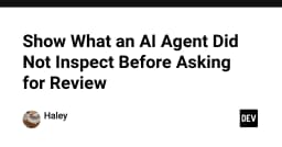 Tối ưu hóa quy trình Code Review: Khi AI Agent cần minh bạch hóa những gì nó đã bỏ qua
