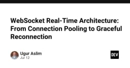 Kiến trúc WebSocket thời gian thực: Từ tối ưu Connection Pooling đến cơ chế tái kết nối bền bỉ