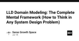 Tư duy thiết kế LLD: Khung tư duy toàn diện để giải quyết mọi bài toán System Design