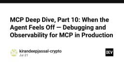 Deep Dive MCP: Giải mã bài toán Debugging và Observability cho AI Agent trong môi trường Production