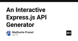 Tối ưu hóa quy trình phát triển với Interactive Express.js API Generator: Giải pháp tăng tốc cho lập trình viên