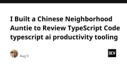 Xây dựng AI Agent phong cách "Auntie" để Review Code TypeScript: Giải pháp tăng năng suất lập trình mới