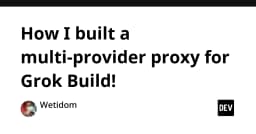 Xây dựng Multi-Provider Proxy cho Grok: Giải pháp tối ưu hóa kết nối AI Agent