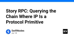 Story RPC: Khai phá tiềm năng truy vấn trên Blockchain khi IP trở thành giao thức nguyên thủy