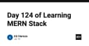 Hành trình 124 ngày chinh phục MERN Stack: Từ tư duy lập trình đến hiện thực hóa sản phẩm