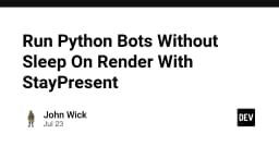 Giải pháp duy trì Python Bot trên Render không cần chế độ Sleep với StayPresent