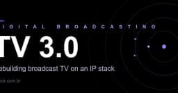 TV 3.0: Cuộc cách mạng hạ tầng truyền hình Brazil trên nền tảng IP