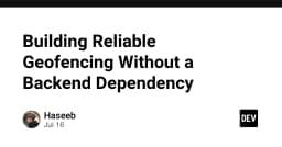 Xây dựng hệ thống Geofencing đáng tin cậy mà không cần phụ thuộc vào Backend