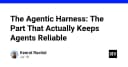 Agentic Harness: Chìa khóa vàng để xây dựng hệ thống AI Agent đáng tin cậy