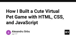 Xây dựng game thú cưng ảo với HTML, CSS và JavaScript: Hướng dẫn từ con số 0