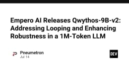 Empero AI ra mắt Qwythos-9B-v2: Bước tiến đột phá trong xử lý ngữ cảnh 1 triệu token và khắc phục lỗi lặp từ