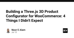 Xây dựng bộ cấu hình sản phẩm 3D với Three.js cho WooCommerce: 4 bài học xương máu từ thực tế