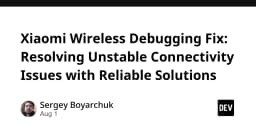 Khắc phục triệt để lỗi kết nối Wireless Debugging trên thiết bị Xiaomi: Hướng dẫn chuyên sâu cho lập trình viên