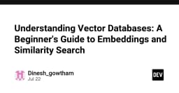 Giải mã Vector Database: Hướng dẫn toàn diện về Embeddings và Similarity Search cho lập trình viên