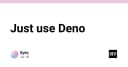 Tại sao đã đến lúc bạn nên cân nhắc chuyển dịch sang Deno cho các dự án JavaScript hiện đại?