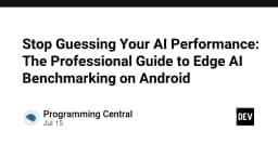 Chấm dứt phỏng đoán: Hướng dẫn chuyên sâu về Benchmarking AI trên thiết bị Android