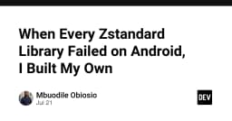 Khi mọi thư viện Zstandard trên Android đều thất bại: Hành trình tự xây dựng giải pháp nén dữ liệu hiệu năng cao