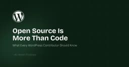 Mã nguồn mở không chỉ là code: Những bài học cốt lõi cho mọi đóng góp viên WordPress