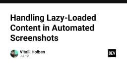 Kỹ thuật tối ưu hóa nội dung Lazy-Loaded trong tự động hóa chụp ảnh màn hình