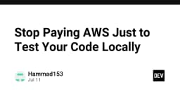 Dừng ngay việc đốt tiền cho AWS chỉ để test code cục bộ: Giải pháp tối ưu cho lập trình viên