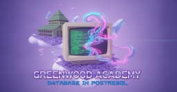 Xây dựng cơ sở dữ liệu cho Greenwood Academy: Hướng dẫn thực thi với PostgreSQL