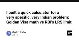Giải mã bài toán tài chính Golden Visa và hạn mức LRS của RBI: Khi lập trình viên xây dựng công cụ cho chính mình