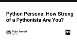 Python Persona: Định vị trình độ lập trình Python của bạn qua góc nhìn chuyên gia