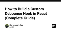 Xây dựng Custom Debounce Hook trong React: Tối ưu hóa hiệu năng ứng dụng từ A-Z