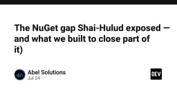 Lấp đầy khoảng trống NuGet: Cách Shai-Hulud thay đổi cách chúng ta quản lý Dependencies