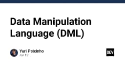 Giải mã Data Manipulation Language (DML): Nền tảng cốt lõi trong thao tác dữ liệu