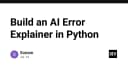 Xây dựng công cụ AI Error Explainer bằng Python: Giải mã lỗi phần mềm trong tích tắc