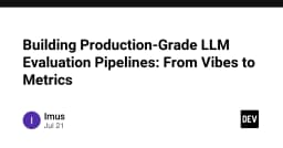 Xây dựng Pipeline đánh giá LLM chuẩn Production: Từ cảm tính đến các chỉ số định lượng