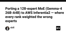 Porting mô hình MoE Gemma-4 26B lên AWS Inferentia2: Giải mã lỗi phân bổ trọng số chuyên gia