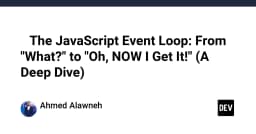 Giải mã JavaScript Event Loop: Từ mơ hồ đến thấu hiểu tường tận cơ chế vận hành