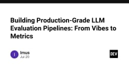 Xây dựng Pipeline đánh giá LLM chuẩn Production: Từ cảm tính đến các chỉ số đo lường thực tế