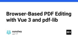 Xây dựng trình chỉnh sửa PDF trực tiếp trên trình duyệt với Vue 3 và pdf-lib
